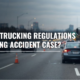 How Do Federal Trucking Regulations Impact a Trucking Accident Case?